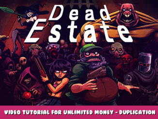 Dead Estate – Video Tutorial for Unlimited Money – Duplication Glitch 1 - steamlists.com