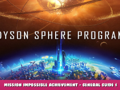 Dyson Sphere Program – Mission Impossible Achievement – General Guide & Blueprints 1 - steamlists.com