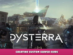 Dysterra Playtest – Creating Custom Server Guide 1 - steamlists.com