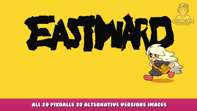 Eastward – All 20 Pixballs & 20 Alternative Versions + Images 1 - steamlists.com