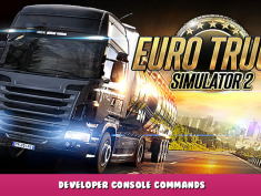 Euro Truck Simulator 2 – Developer Console Commands 1 - steamlists.com