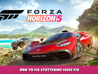 Forza Horizon 5 – How to Fix Stuttering Issue Fix 1 - steamlists.com