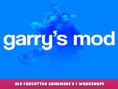 Garry’s Mod – Old forgotten gamemode’s & Workshops 1 - steamlists.com