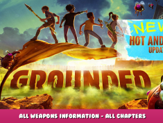 Grounded – All Weapons Information – All Chapters 1 - steamlists.com