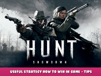 Hunt: Showdown – Useful Strategy How to Win in Game – Tips 1 - steamlists.com