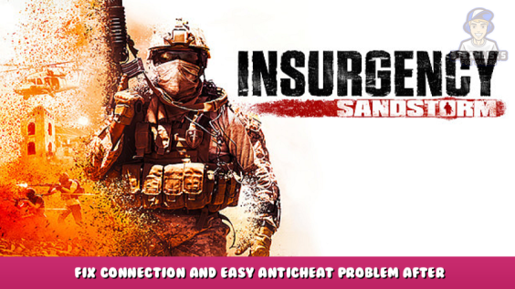 Insurgency: Sandstorm – Fix Connection and Easy AntiCheat Problem After Update 1 - steamlists.com