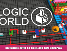 Logic World – Beginner’s Guide to Ticks And Time Gameplay 1 - steamlists.com