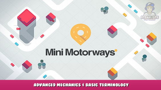 Mini Motorways – Advanced Mechanics & Basic Terminology 1 - steamlists.com
