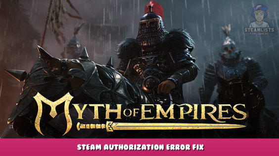 Myth of Empires – Steam authorization error Fix? 2 - steamlists.com