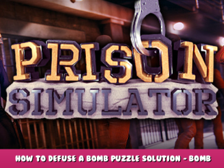 Prison Simulator – How to Defuse a Bomb Puzzle Solution – Bomb Location Guide 1 - steamlists.com