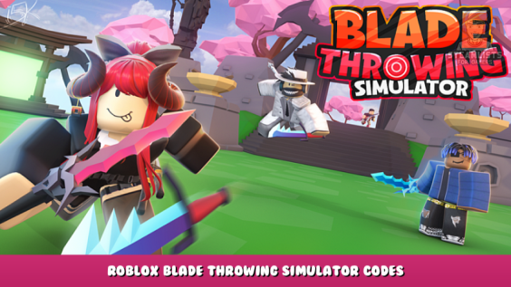 Roblox – Blade Throwing Simulator Codes – Free Gems (November 2021) 118 - steamlists.com