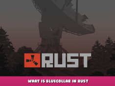 Rust – What is BlueCollar in Rust 1 - steamlists.com