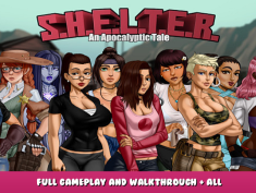 S.H.E.L.T.E.R. – An Apocalyptic Tale – Full Gameplay and Walkthrough + All Relationships Spreadsheet Guide 1 - steamlists.com