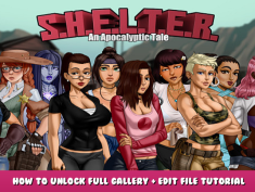 S.H.E.L.T.E.R. – An Apocalyptic Tale – How to Unlock Full Gallery + Edit File Tutorial 1 - steamlists.com