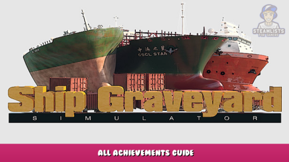 Ship Graveyard Simulator – All Achievements Guide 1 - steamlists.com