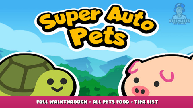 Super Auto Pets – Full Walkthrough – All Pets & Food – Tier List Guide 1 - steamlists.com