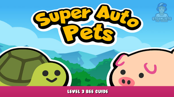 Super Auto Pets – Level 3 Bee Guide 4 - steamlists.com