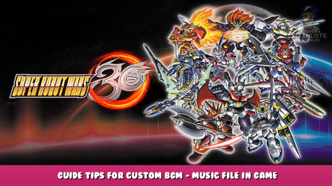 Super Robot Wars 30 – Guide & Tips for Custom BGM – Music File in Game 1 - steamlists.com