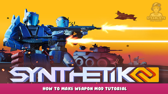 SYNTHETIK 2 – How to Make Weapon Mod Tutorial 1 - steamlists.com