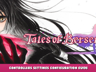 Tales of Berseria – Controllers Settings Configuration Guide 1 - steamlists.com