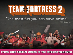Team Fortress 2 – Items Drop System Works in TF2 Information Guide 1 - steamlists.com