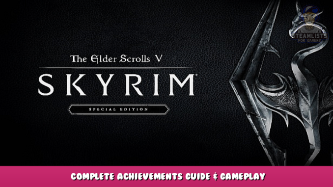 The Elder Scrolls V: Skyrim Special Edition – Complete Achievements Guide & Gameplay Walkthrough 1 - steamlists.com