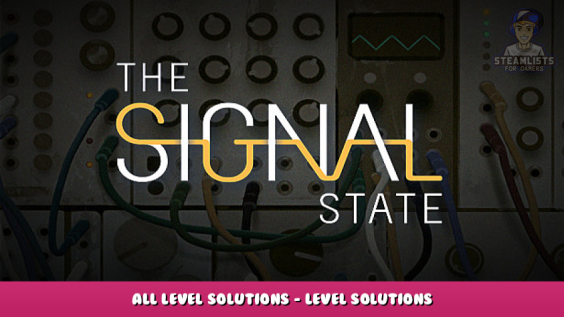 The Signal State – All Level Solutions – Level Solutions – Achievements Walkthrough 1 - steamlists.com