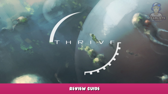 Thrive – Review Guide 1 - steamlists.com
