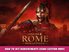 Total War: ROME REMASTERED – How to Get Achievements Using Custom Mods 1 - steamlists.com