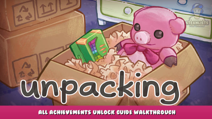 Unpacking – All Achievements Unlock Guide & Walkthrough 1 - steamlists.com