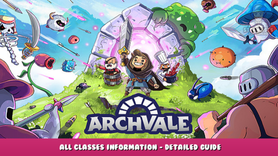 Archvale – All Classes Information – Detailed Guide 1 - steamlists.com