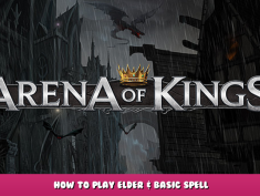 Arena of Kings – How to Play Elder & Basic Spell 1 - steamlists.com