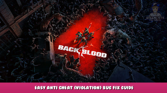 Back 4 Blood – Easy Anti Cheat (Violation) Bug Fix Guide 1 - steamlists.com