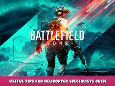 Battlefield™ 2042 – Useful Tips for Helicopter Specialists Guide 1 - steamlists.com