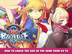 BlazBlue Centralfiction – How to Lower the Size of the Game from 50 to 18GB Guide 1 - steamlists.com