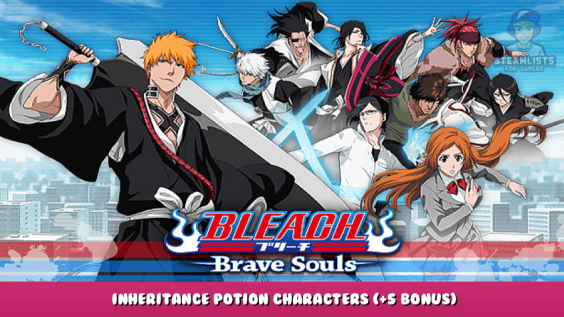 BLEACH Brave Souls – 3D Action – Inheritance Potion Characters (+5 Bonus) 1 - steamlists.com