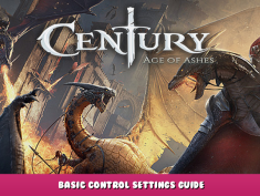 Century: Age of Ashes – Basic Control Settings Guide 1 - steamlists.com