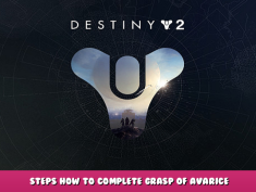 Destiny 2 – Steps How to Complete Grasp of Avarice 1 - steamlists.com