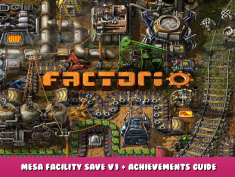 Factorio – Mesa Facility SAVE V1 + Achievements Guide 1 - steamlists.com