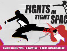 Fights in Tight Spaces – Build Decks Tips – Crafting – Cards Information Gameplay 1 - steamlists.com