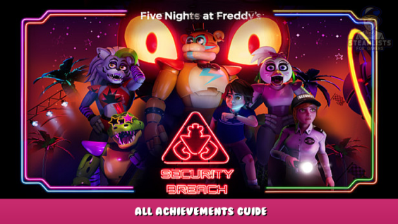 Five Nights at Freddy’s: Security Breach – All Achievements Guide 1 - steamlists.com