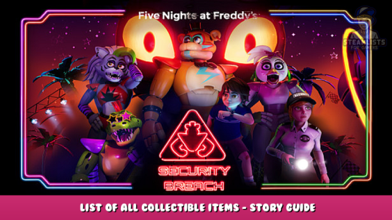Five Nights at Freddy’s: Security Breach – List of All Collectible Items – Story Guide 1 - steamlists.com