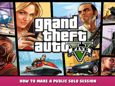 Grand Theft Auto V – How to Make a Public Solo Session 1 - steamlists.com