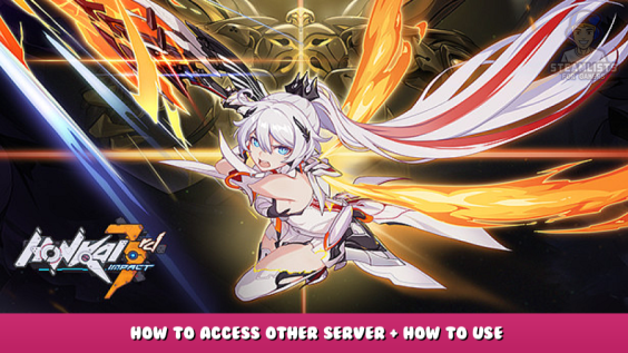 HonkaiImpact 3rd – How to Access Other Server + How to Use BetterHI3Launcher Guide 1 - steamlists.com
