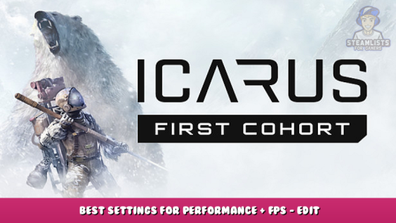 Icarus – Best Settings for Performance + FPS – Edit Configuration 1 - steamlists.com