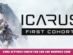 Icarus – Game Settings Config for Low End Graphics Card 1 - steamlists.com