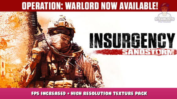 Insurgency: Sandstorm – FPS Increased + High Resolution Texture Pack 1 - steamlists.com