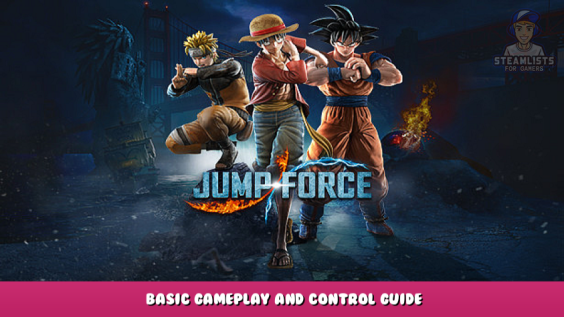 JUMP FORCE – Basic Gameplay and Control Guide 1 - steamlists.com