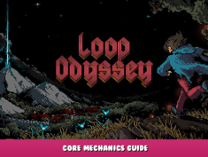 Loop Odyssey – Core Mechanics Guide 1 - steamlists.com