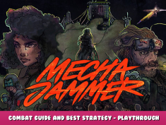 Mechajammer – Combat Guide and Best Strategy – Playthrough 1 - steamlists.com